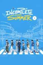 Incomplete Summer Season 1 (2026)